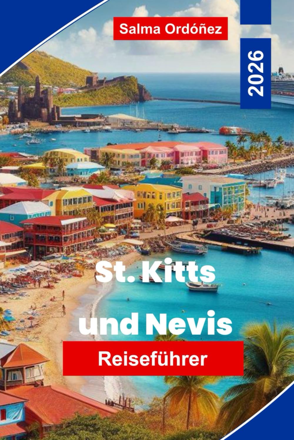 St. Kitts und Nevis Reiseführer 2026: Entdecken Sie tropische Strände, Inselkultur, Landschaftsbahnen, Outdoor-Abenteuer und wichtige Tipps für Ihren karibischen Urlaub