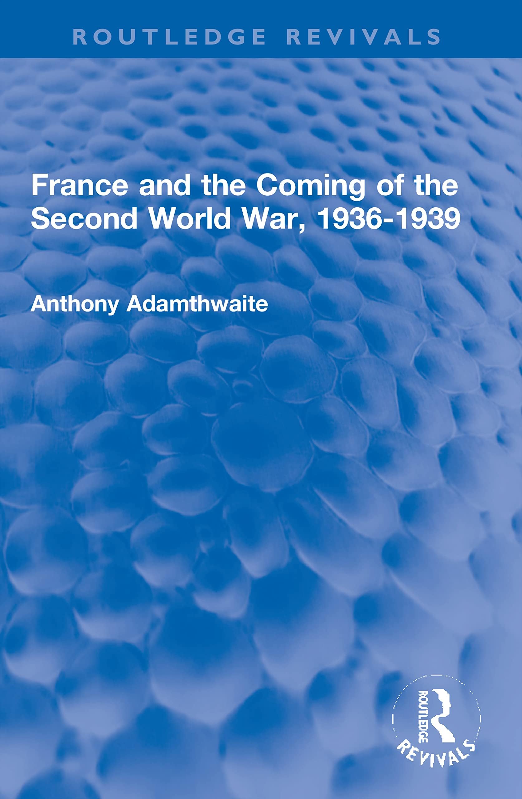 France and the Coming of the Second World War, 1936-1939