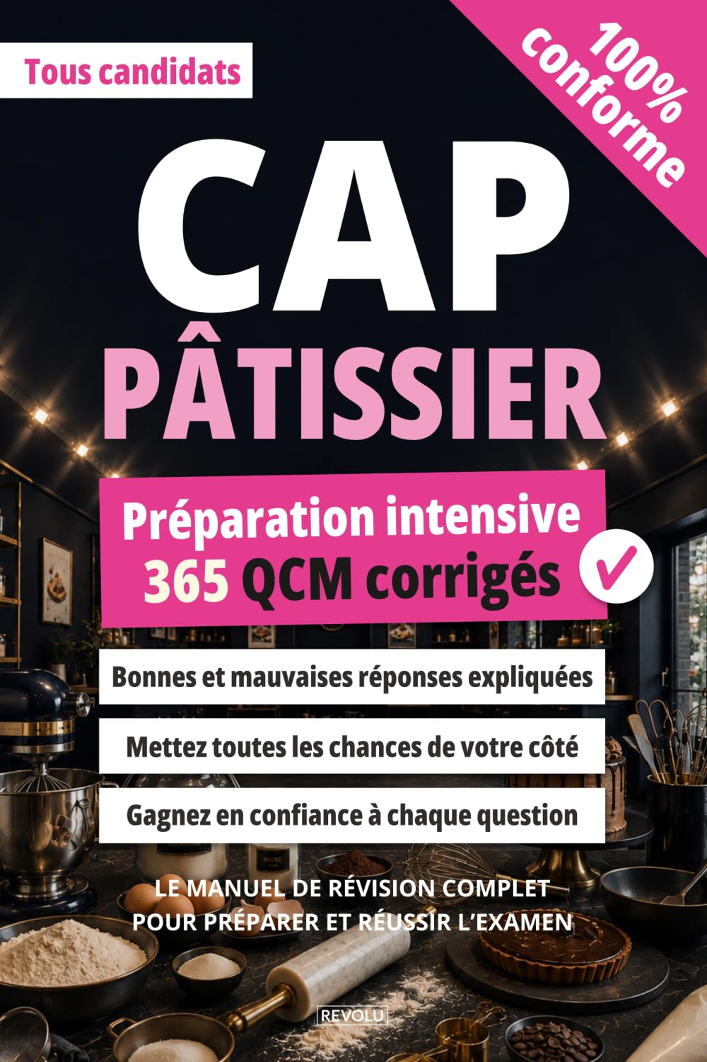 CAP Pâtissier - 365 QCM corrigés: Le manuel de révision complet pour préparer et réussir l’examen