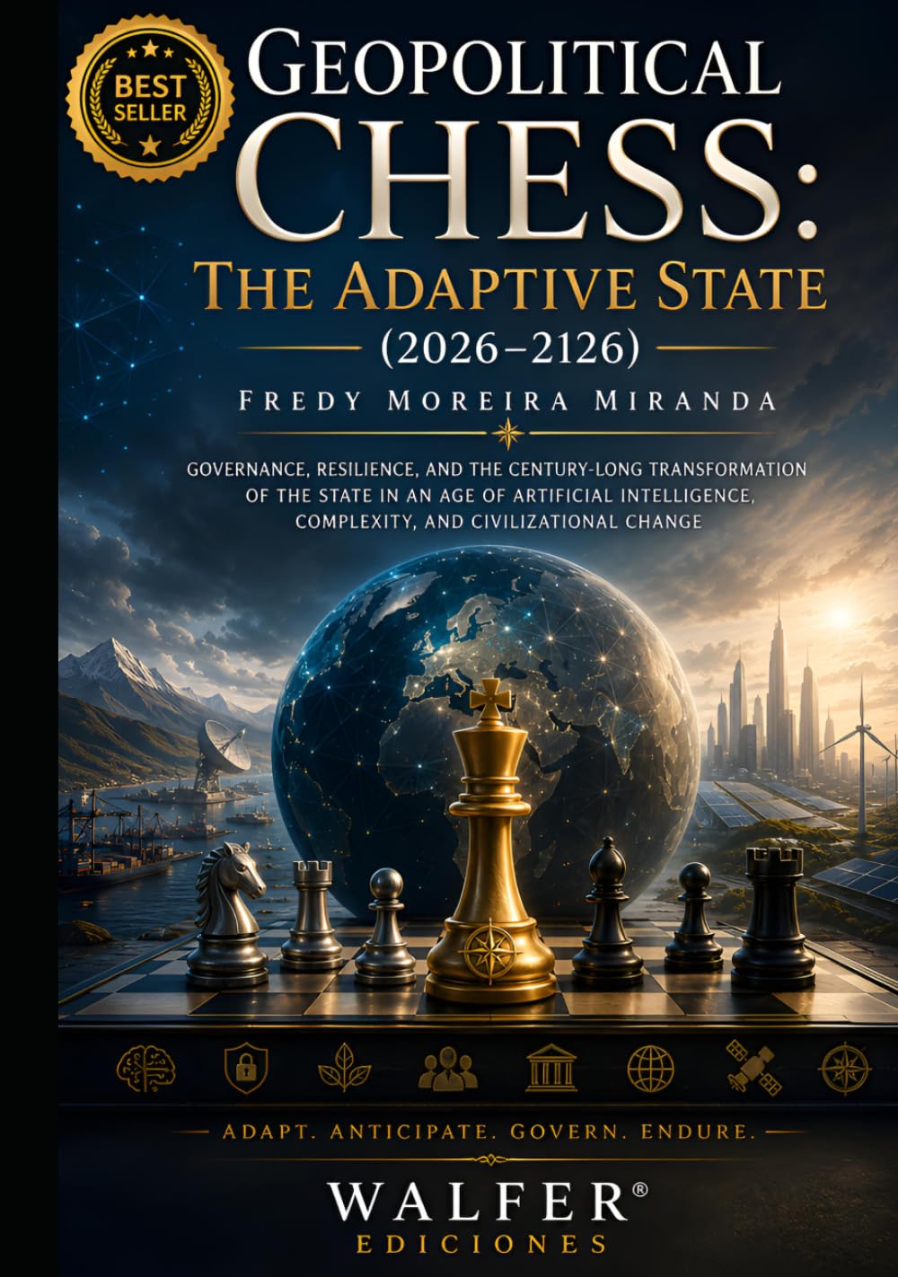 Geopolitical Chess: The Adaptive State (2026–2126): Governance, Resilience, and the Century-Long Transformation of the State in an Age of Artificial Intelligence, Complexity, and Civilizational Change