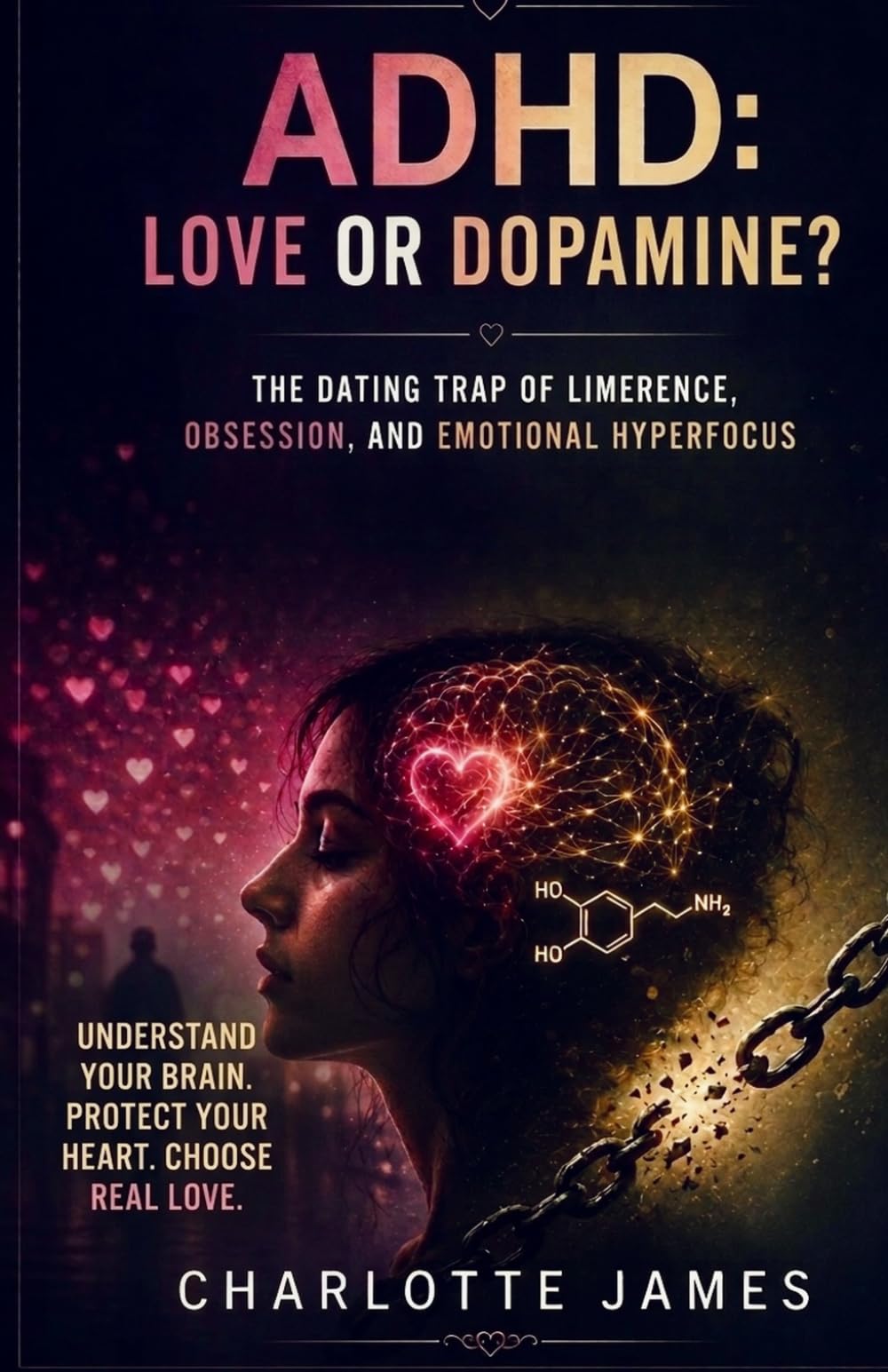 ADHD: Love or Dopamine? The Dating Trap of Limerence, Obsession, and Emotional Hyperfocus (ADHD Rewired)