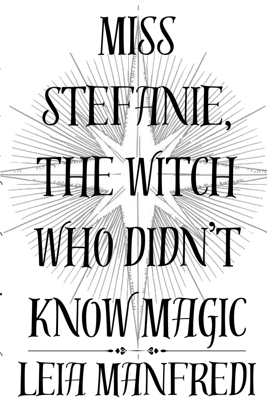 Miss Stefanie, the Witch Who Didn't Know Magic: 1