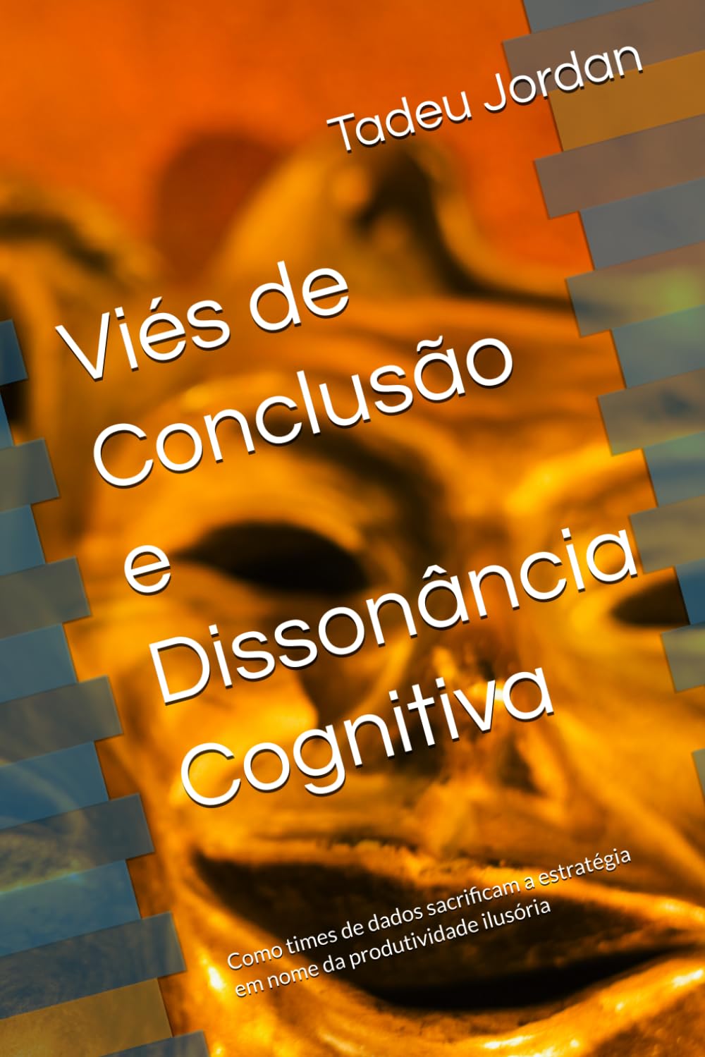Viés de Conclusão e Dissonância Cognitiva: Como times de dados sacrificam a estratégia em nome da produtividade ilusória