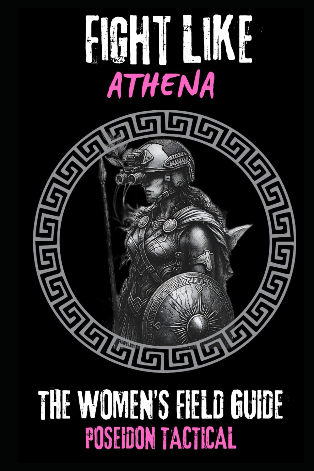 Fight Like Athena: The Women’s Field Guide
