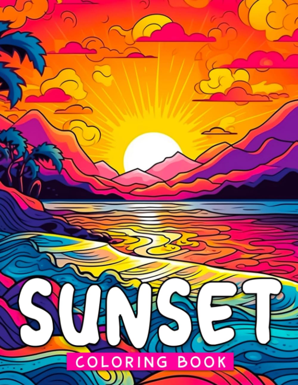 Sunset Coloring Book: Fun and creative gift idea for any occasion Beautiful Scenes Coloring Pages for Kids and Adults. Perfect for birthdays and Christmas.