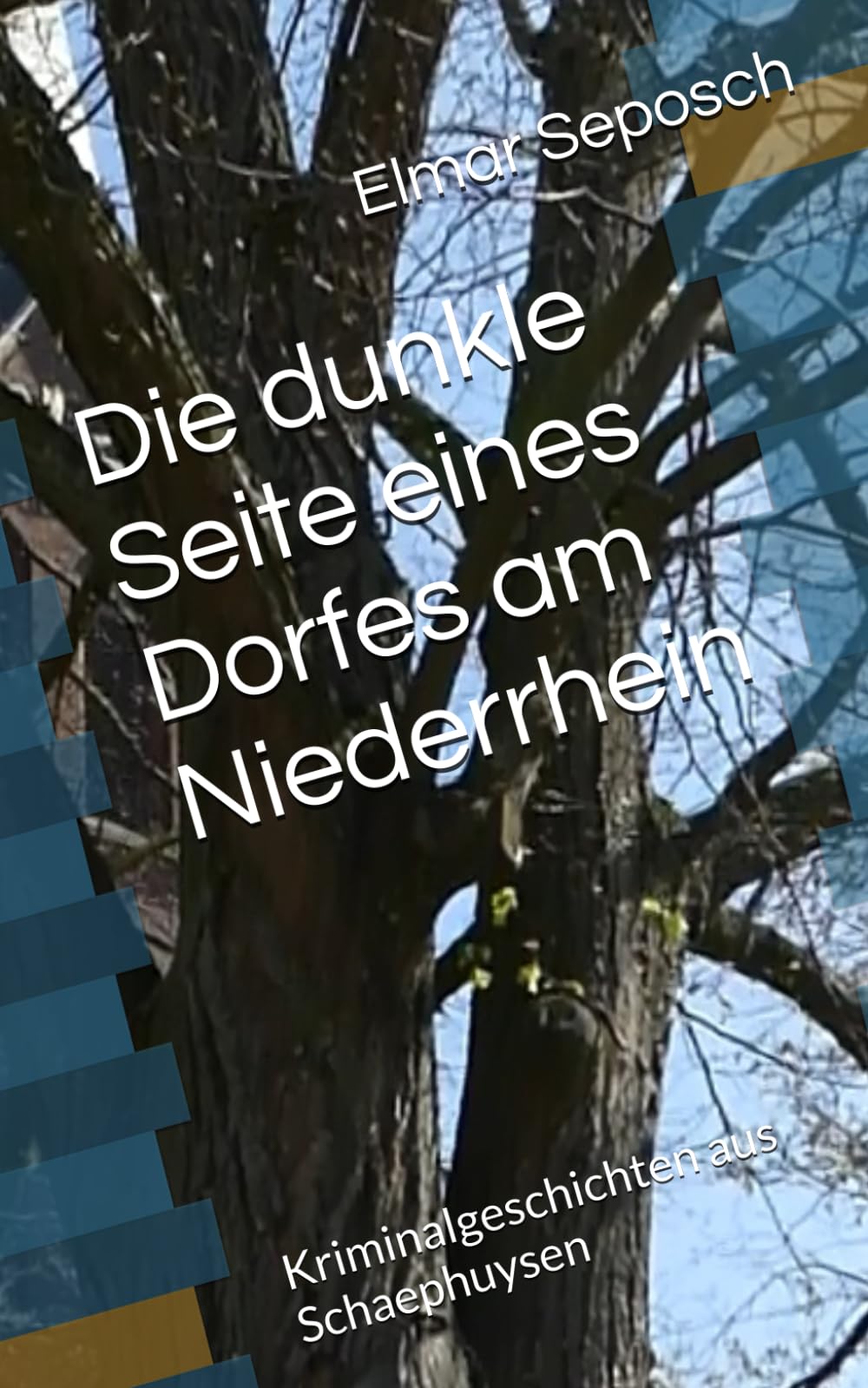 Die dunkle Seite eines Dorfes am Niederrhein: Kriminalgeschichten aus Schaephuysen (Krimis aus Schaephuysen)