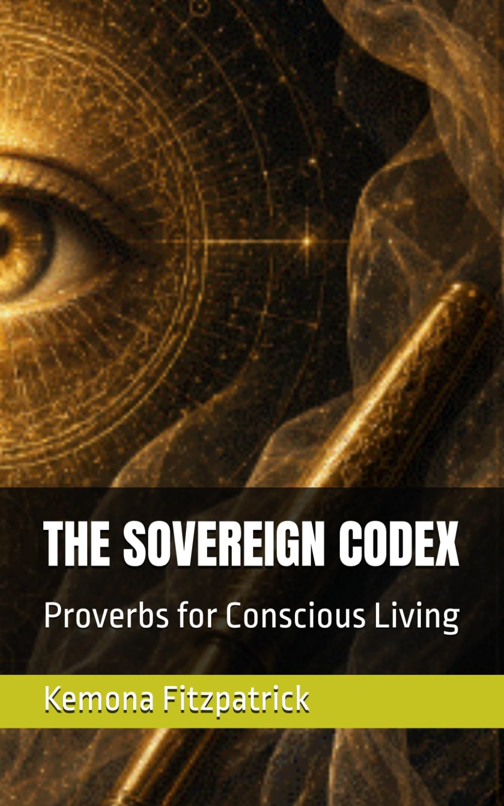 THE SOVEREIGN CODEX: Proverbs for Conscious Living