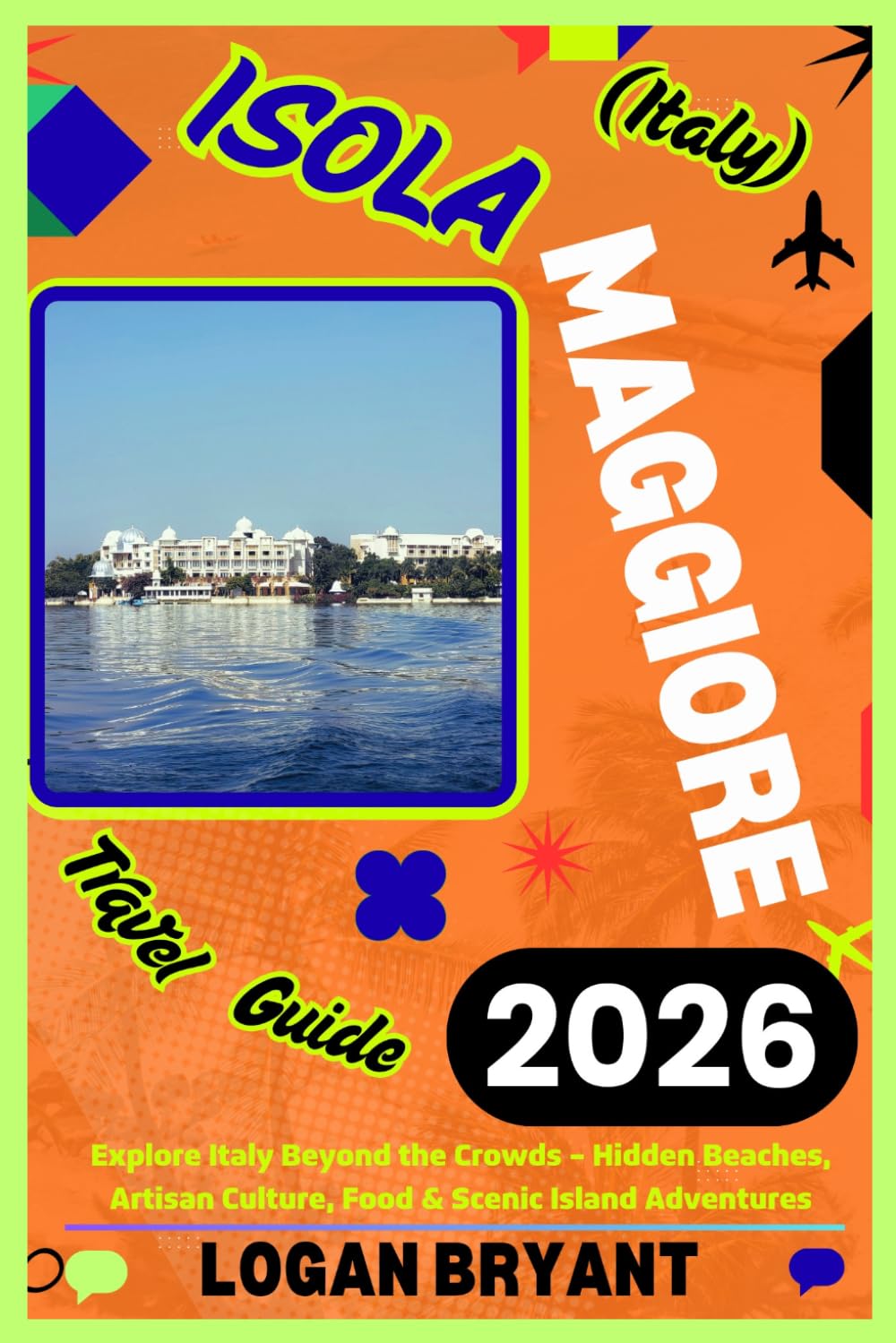 ISOLA MAGGIORE TRAVEL GUIDE 2026: Explore Italy Beyond the Crowds – Hidden Beaches, Artisan Culture, Food & Scenic Island Adventures