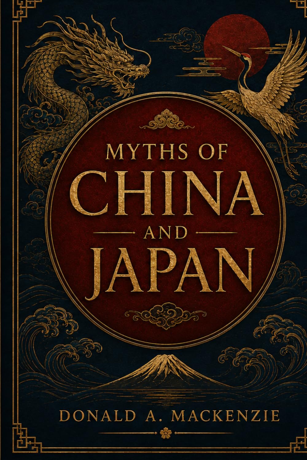 Myths of China and Japan: A Classic Illustrated Edition of Asian Gods, Spirits, Legends & Folklore
