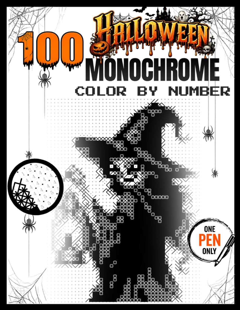 100 Halloween Monochrome Color by Number: A One Pen Mystery Coloring Book for Adults Featuring Hidden Pixel Art, Ghosts, Witches, Pumpkins, Black Cats, Skeletons & Spooky Halloween Characters