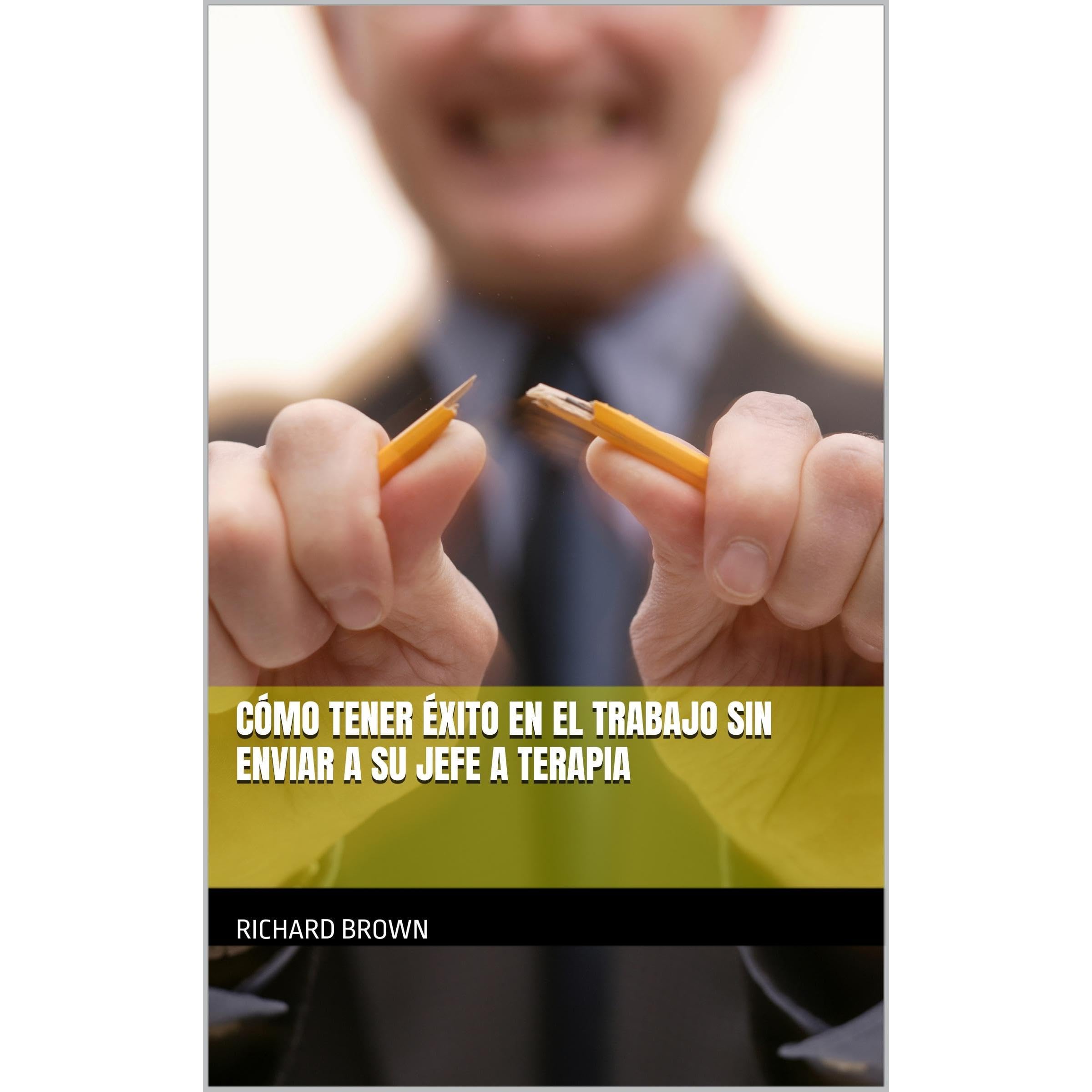 Cómo tener éxito en el trabajo sin enviar a su jefe a terapia