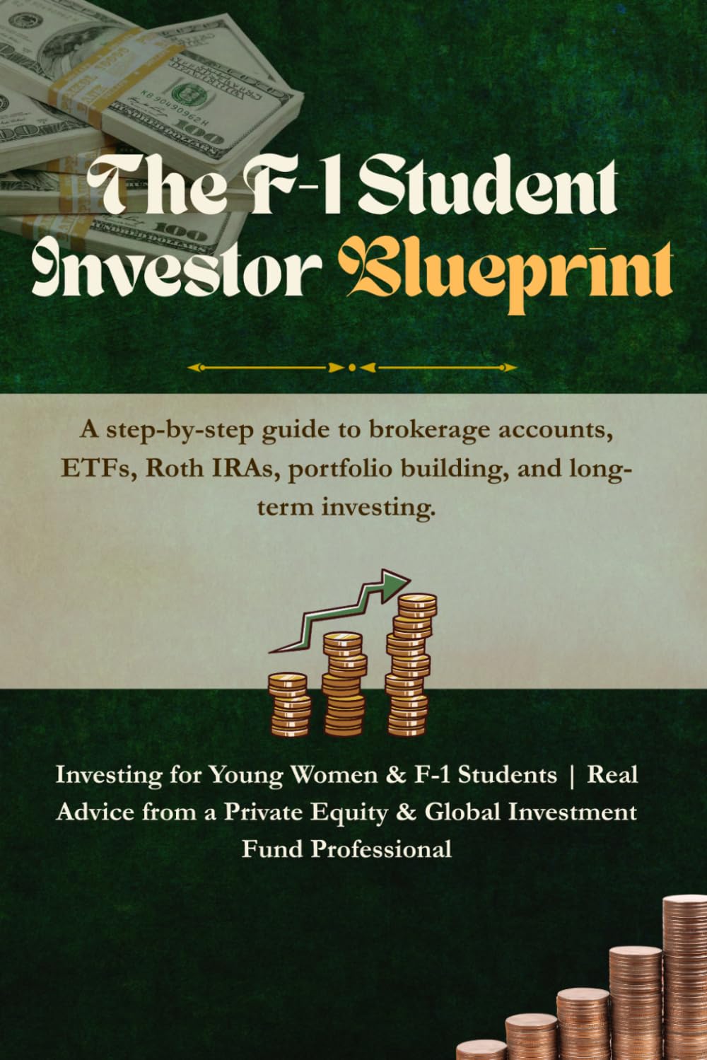 F-1 Student Investor Blueprint: A Step-by-Step Guide to Brokerage Accounts, Roth IRAs and ETF Investing for F-1 and International Students