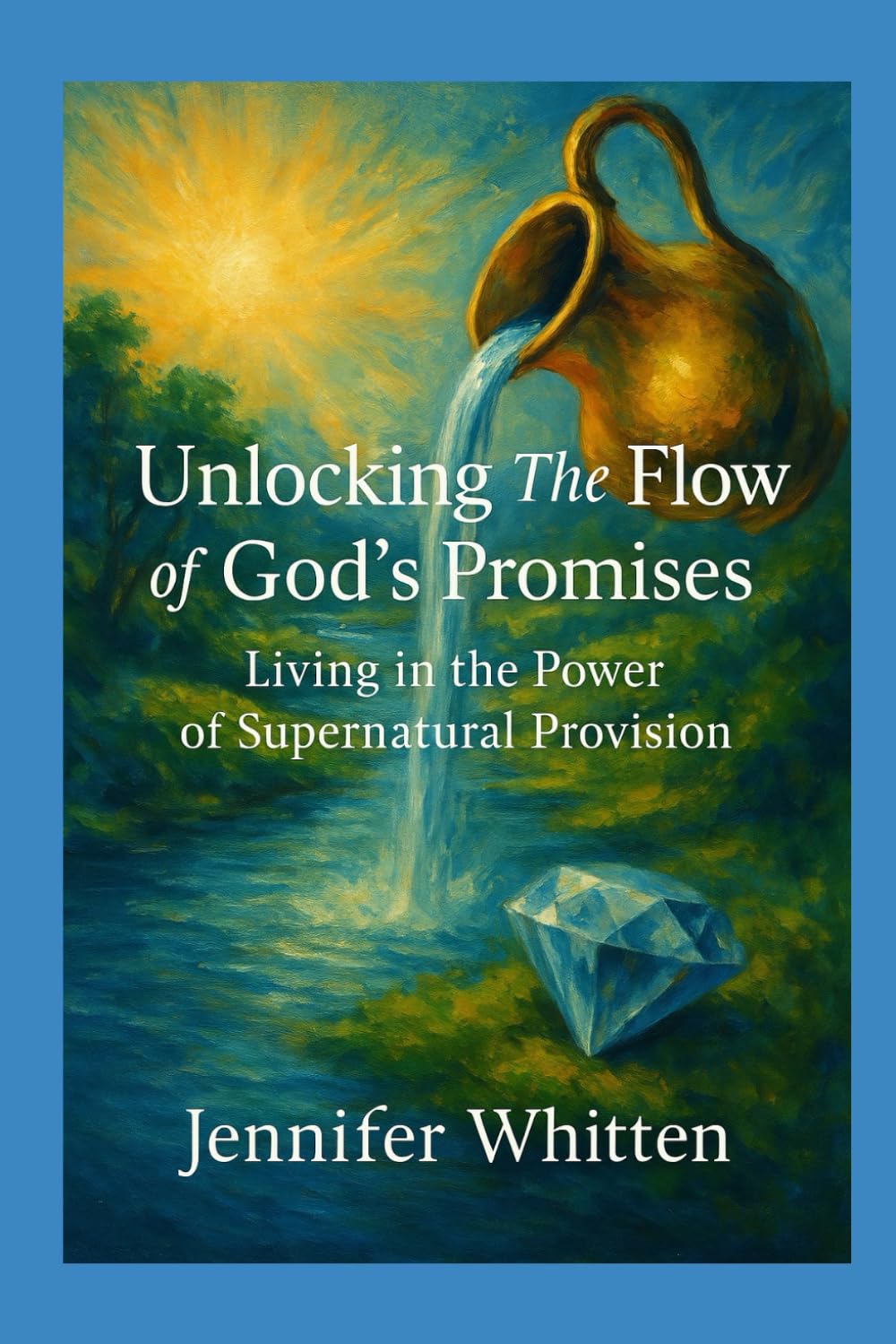 UNLOCKING THE FLOW OF GOD’S PROMISES: LIVING IN THE POWER OF SUPERNATURAL PROVISION