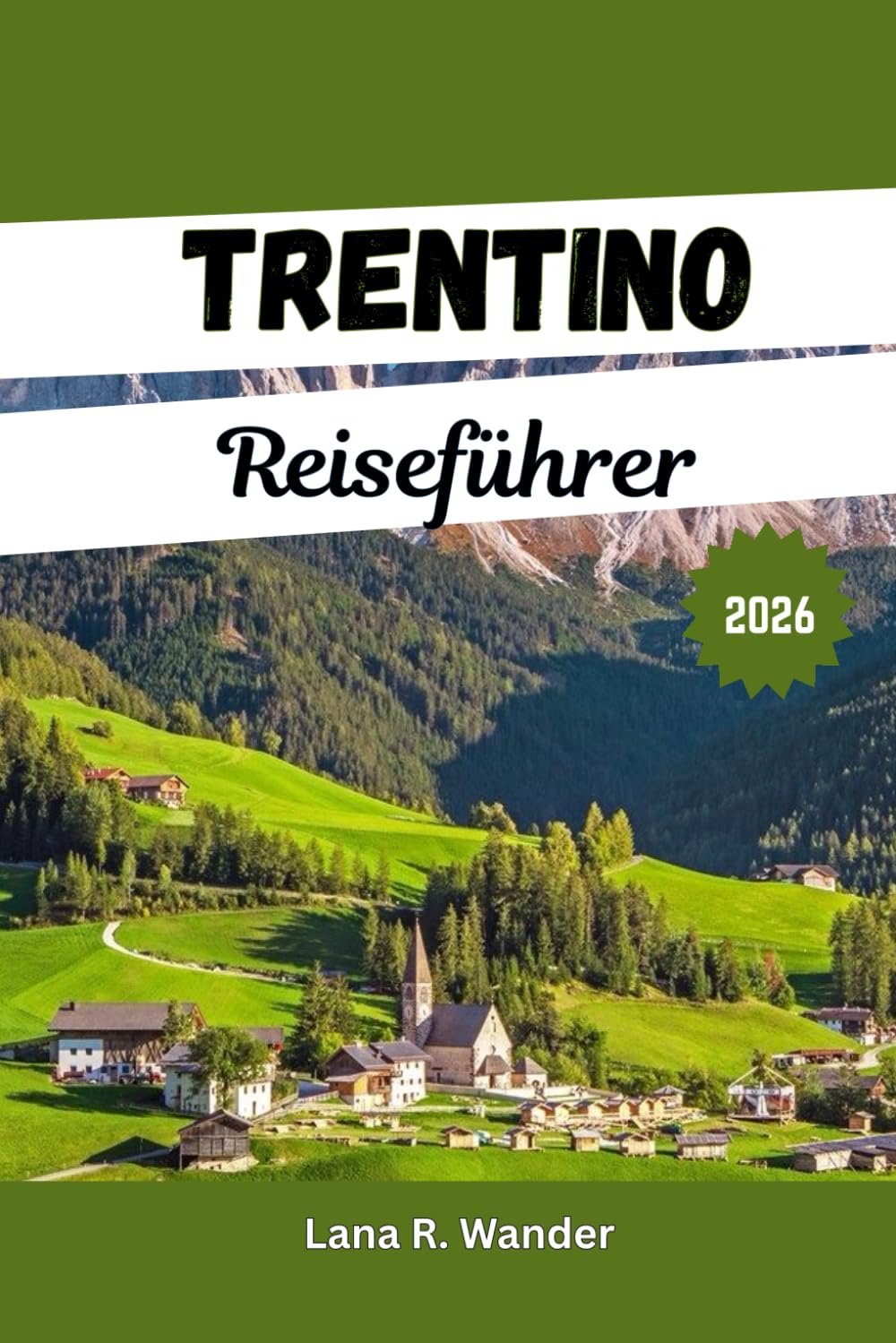 Trentino Reiseführer 2026: Ihr Urlaubsplaner für Dolomiten-Abenteuer, Seen, Skifahren & Alpenurlaube in Italien