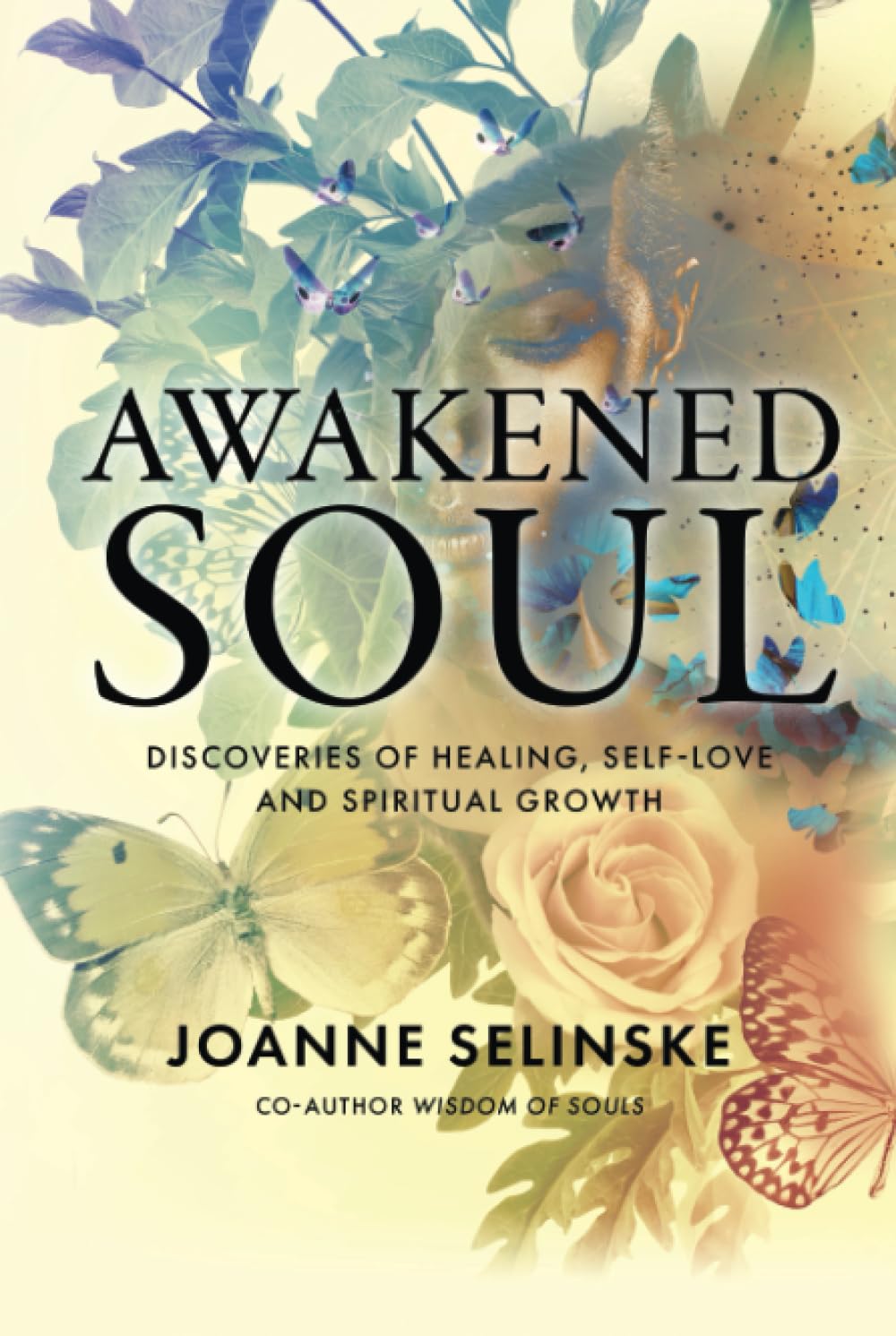 Awakened Soul: Discoveries of Healing, Self-Love and Spiritual Growth