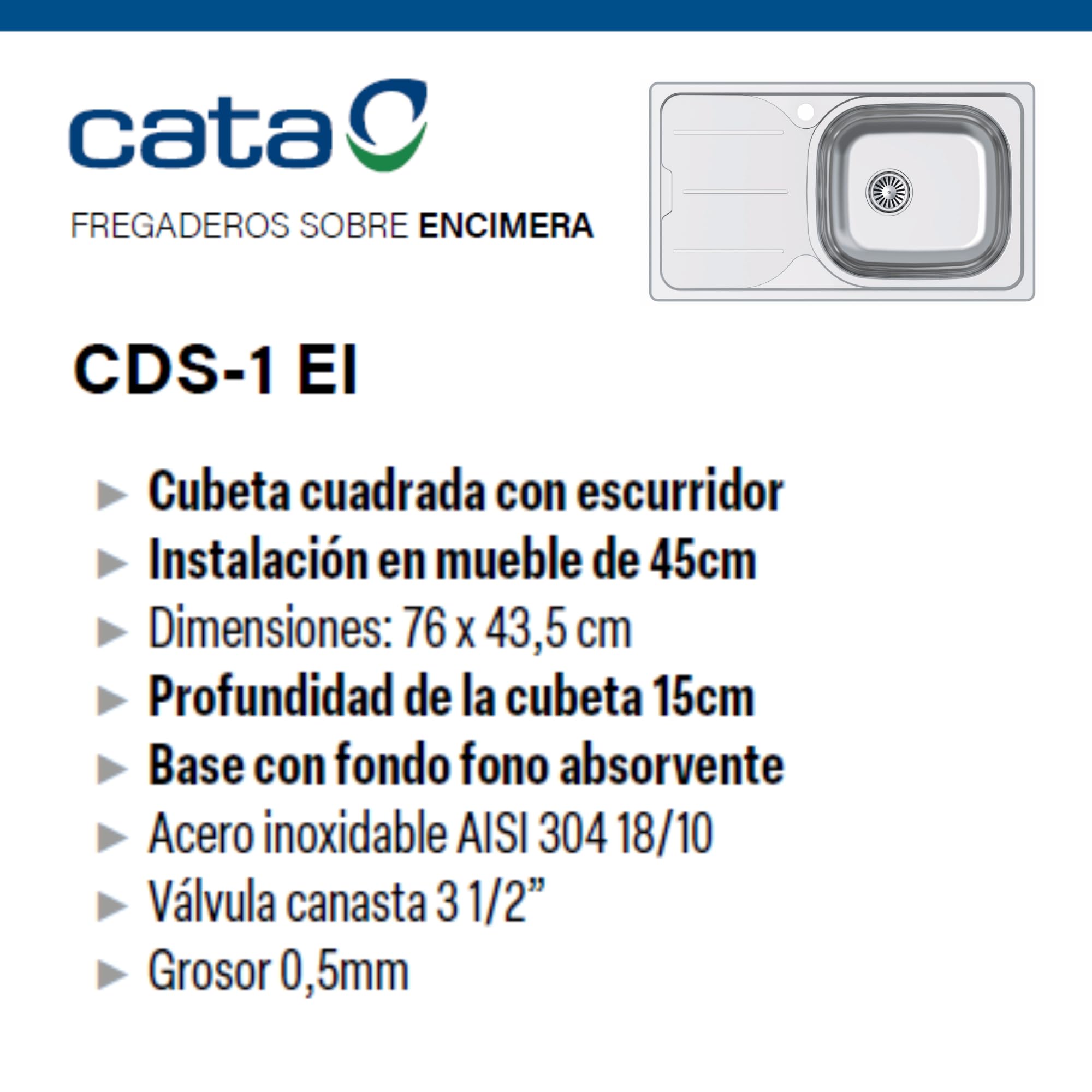 CATA Fregadero CDS-1 EI/A Cubeta Cuadrada Escurridor Instalación Mueble 45 CM Base Fonoabsorbente Acero Inoxidable Válvula Canasta Acabado Inox