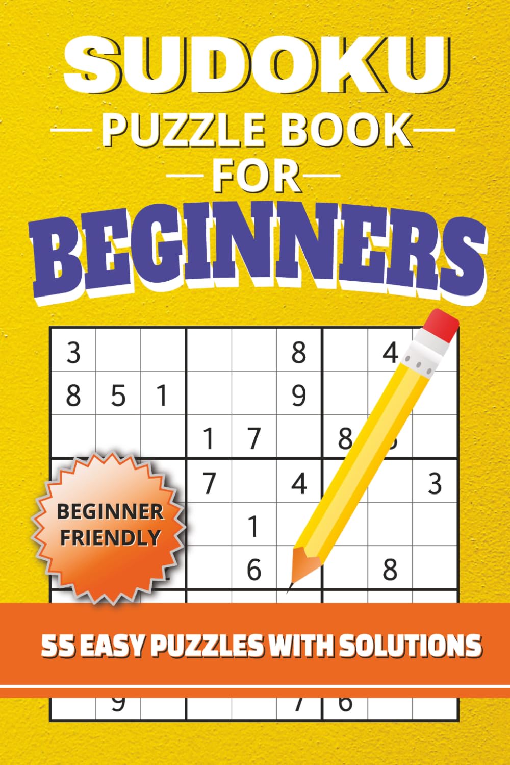 Sudoku Puzzle Book for Beginners: 55 Easy Sudoku Puzzles | Beginner Friendly Logic Puzzles | 6x9 Inches, 112 Pages | Includes Solutions