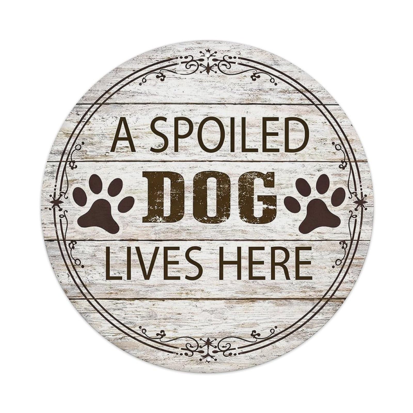 A Spoiled Dog Lives Here Vintage Metal Tin Sign Retro Wall Decor for Home Bar Garage Cafe, Indoor & Outdoor Decorative，circle Metal Poster, 8x8 Inch