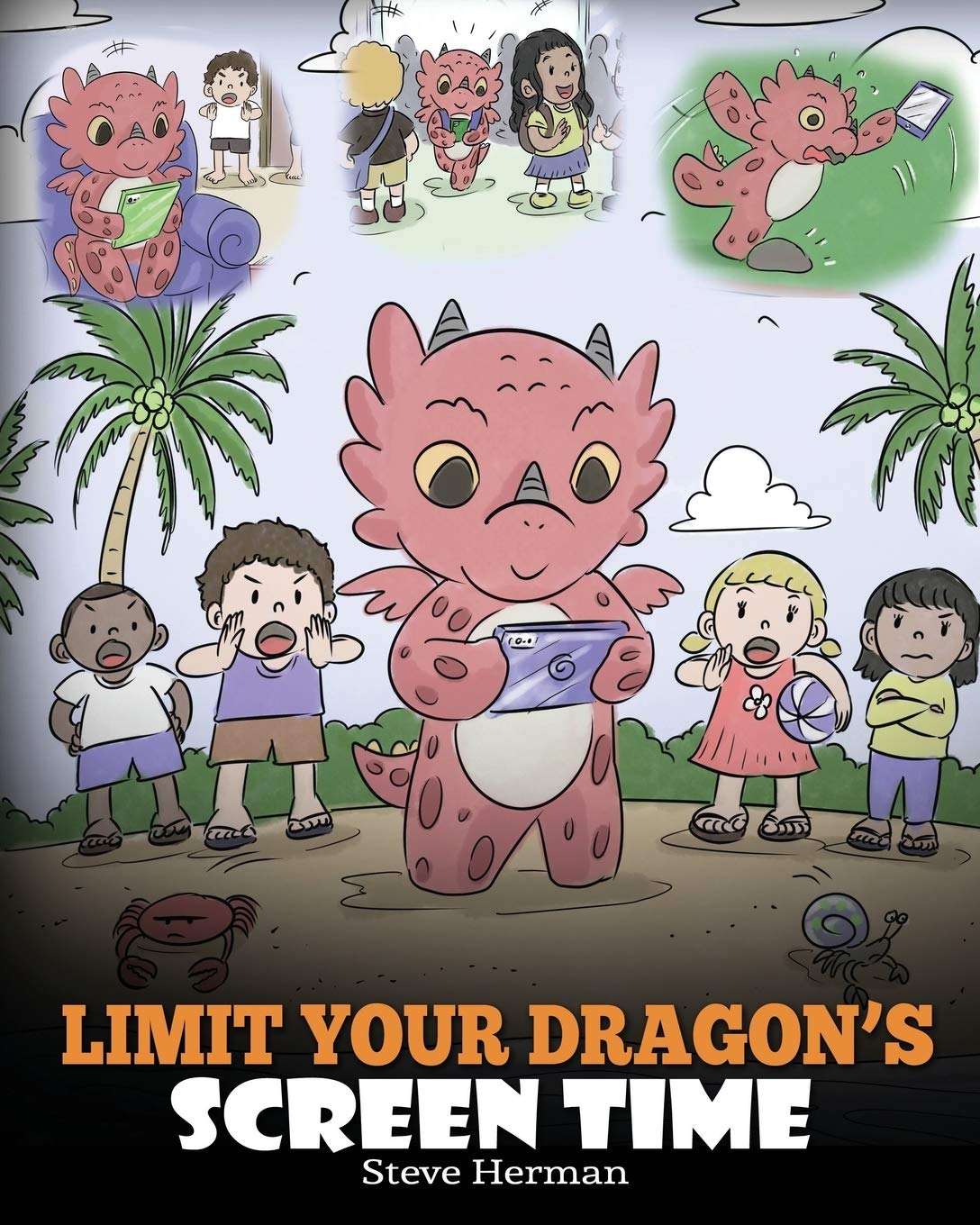 Limit Your Dragon's Screen Time: Help Your Dragon Break His Tech Addiction. A Cute Children Story to Teach Kids to Balance Life and Technology. (My Dragon Books)
