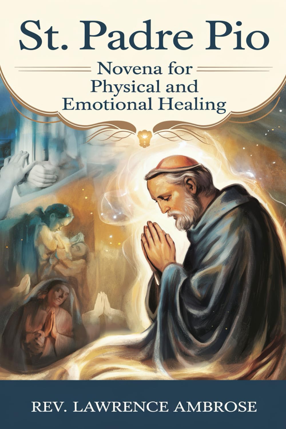 St. Padre Pio: Novena for Physical and Emotional Healing