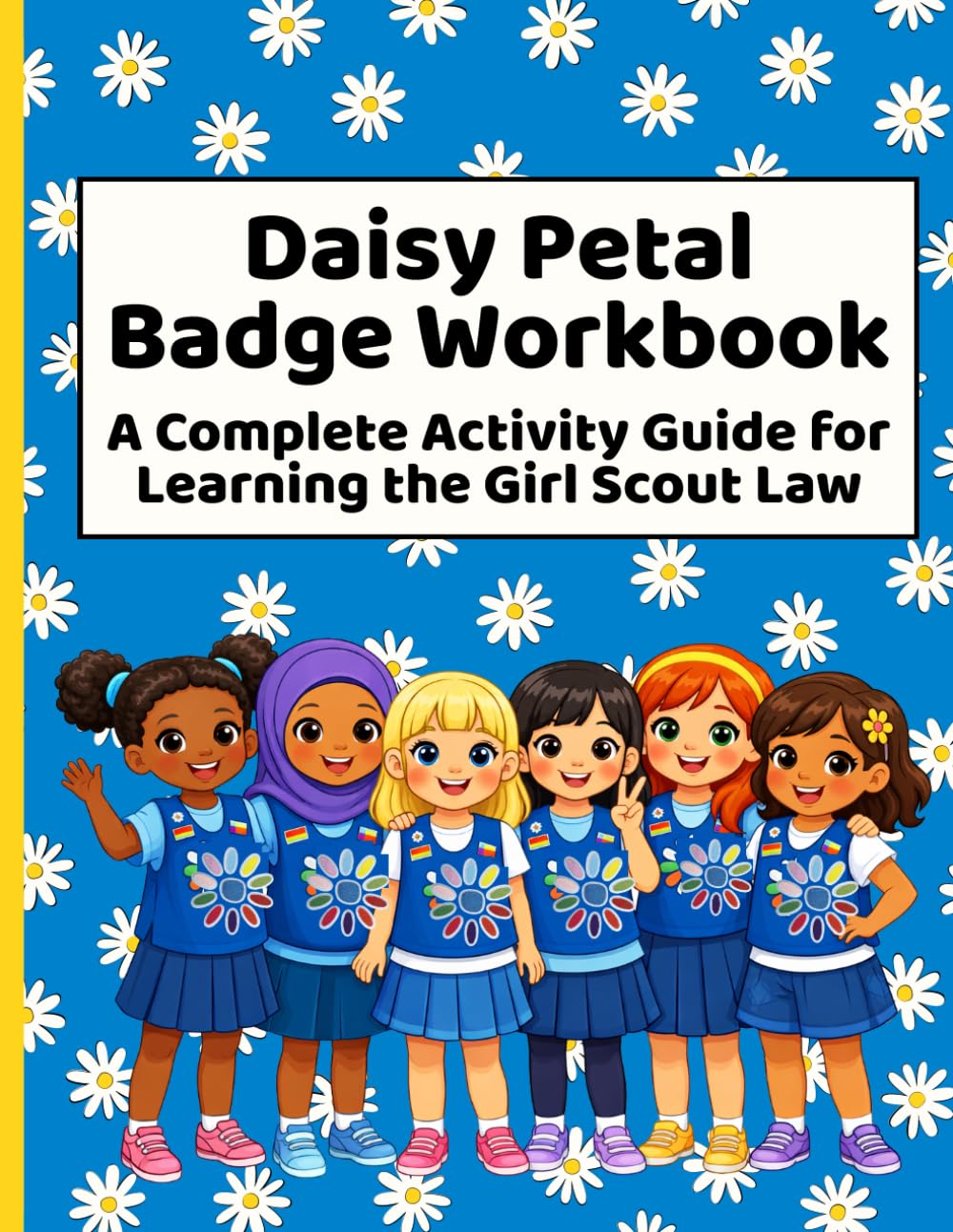 Daisy Petal Badge Workbook: A Complete Activity Guide for Learning the Girl Scout Law: Helping Young Girls grow into confident, kind, and courageous Leaders!
