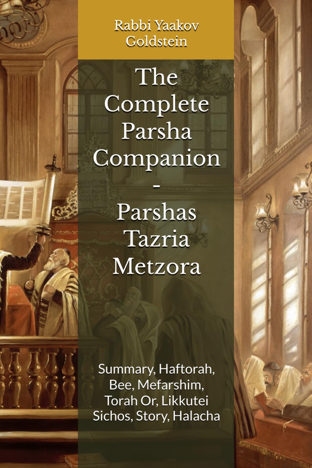 The Complete Parsha Companion - Parshas Tazria Metzora: Summary, Haftorah, Bee, Mefarshim, Torah Or, Likkutei Sichos, Story, Halacha