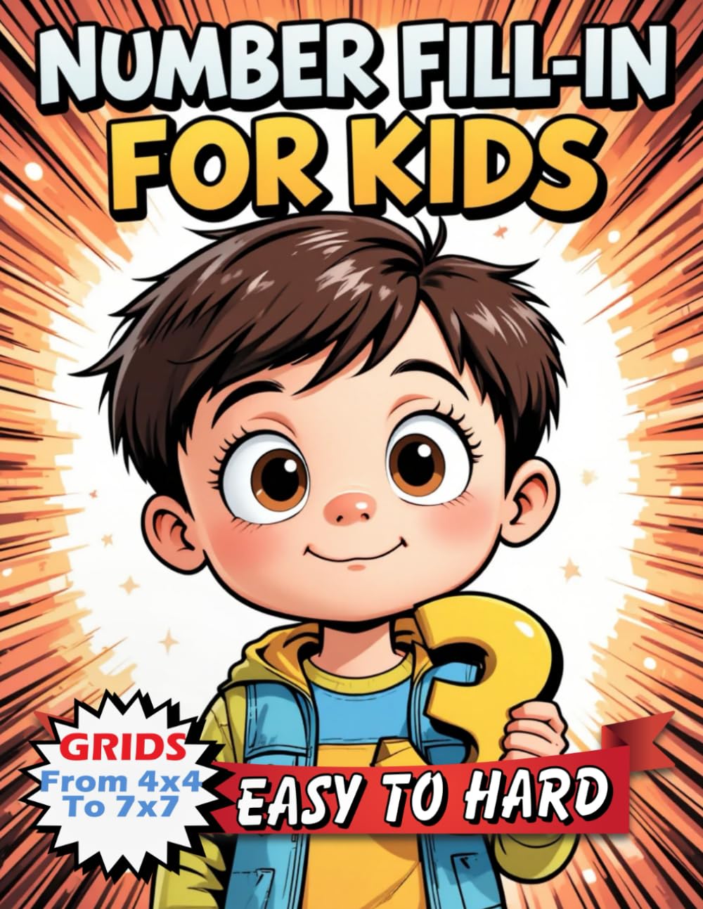 Number Fill-in For Kids Easy To Hard: 160 Puzzling Adventures Await!, Puzzles ans Solutions.