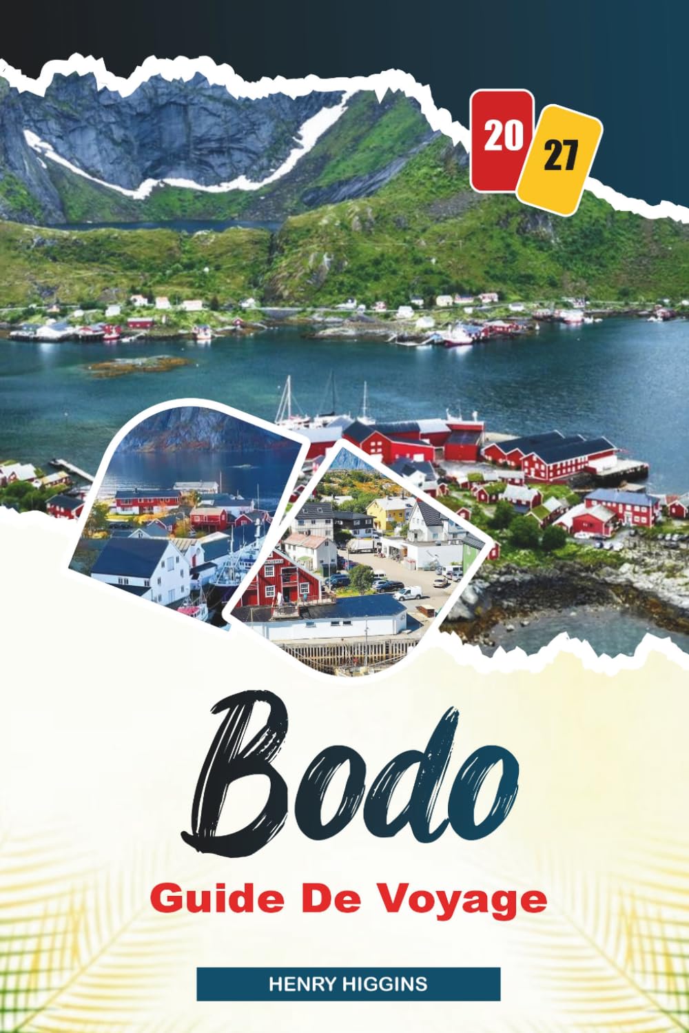 GUIDE DE VOYAGE BODO 2027: Conseils simples, avis locaux et plans simples pour chaque voyage