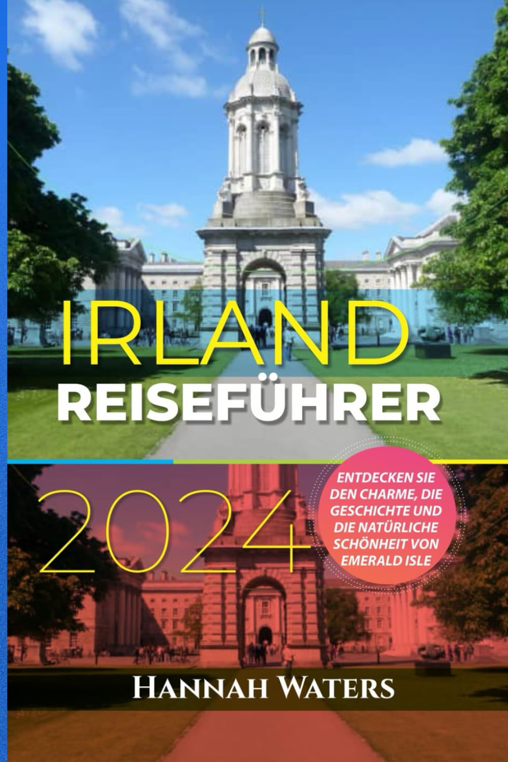 IRLAND REISEFÜHRER 2024: ENTDECKEN SIE DEN CHARME, DIE GESCHICHTE UND DIE NATÜRLICHE SCHÖNHEIT DER EMERALD ISLE