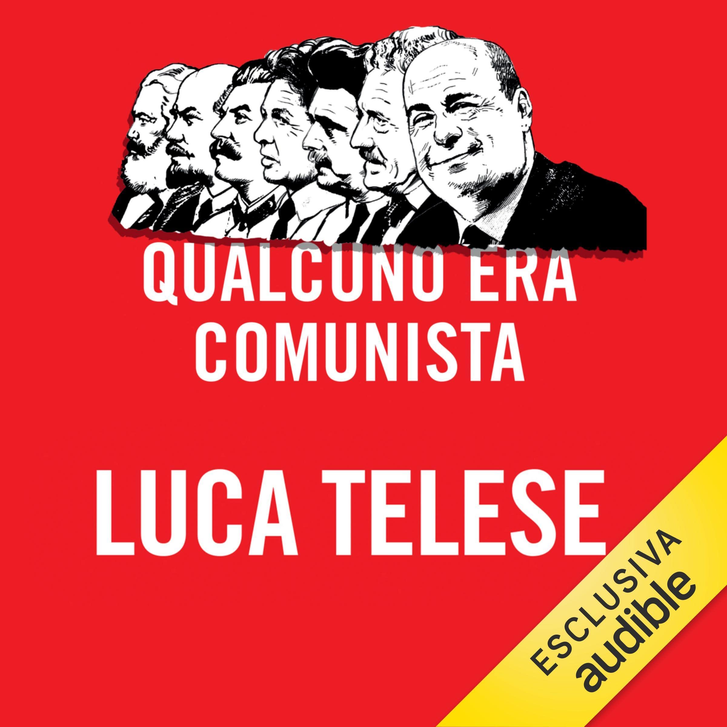 Qualcuno era comunista: Dalla caduta del Muro alla fine del PC a oggi, una grande storia di leader e di popolo