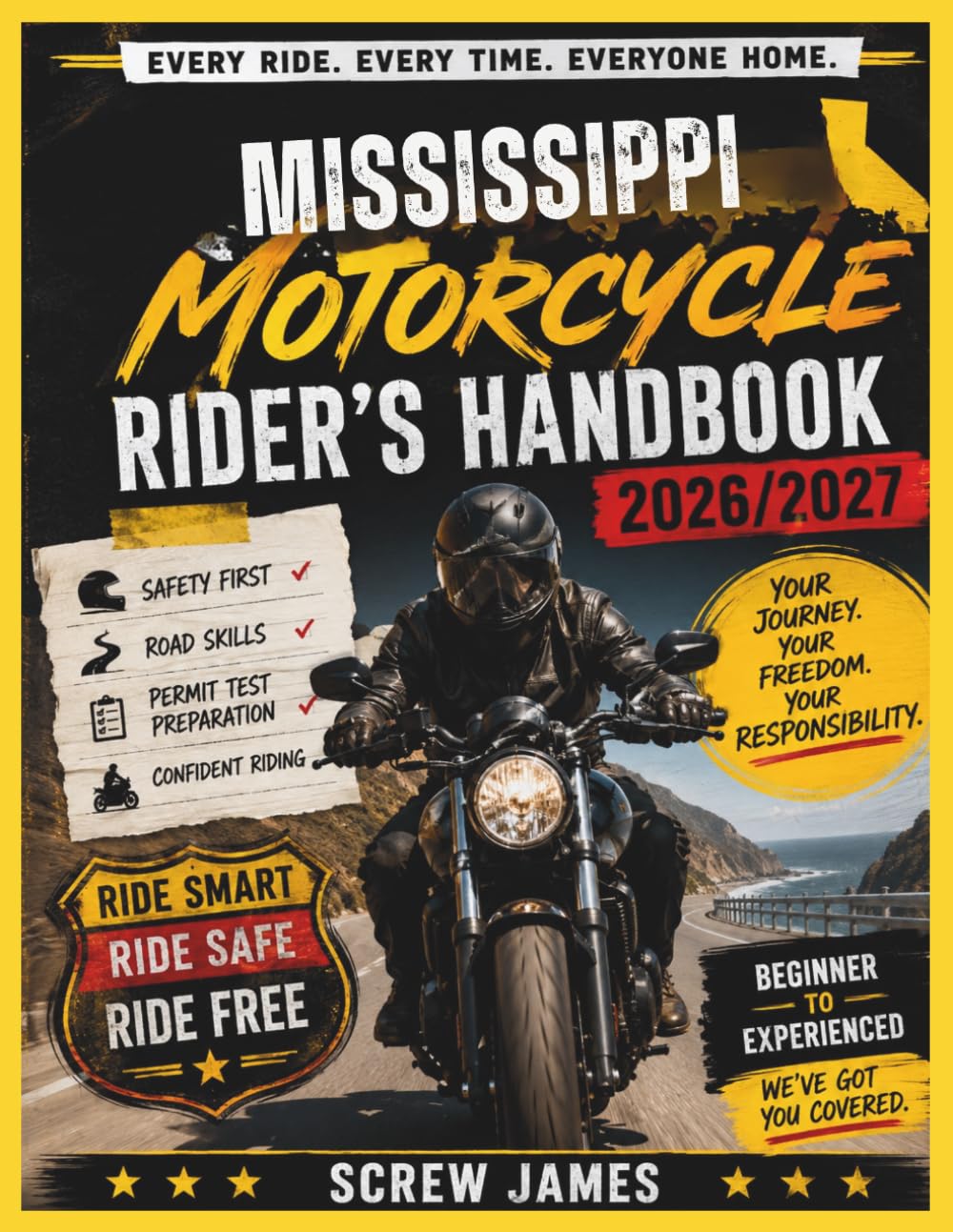 MISSISSIPPI MOTORCYCLE RIDER’S HANDBOOK 2026-2027: EVERY RIDE, EVERY TIME, EVERYONE HOME YOUR JOURNEY,YOUR FREEDOM, YOUR RESPONSIBILITY