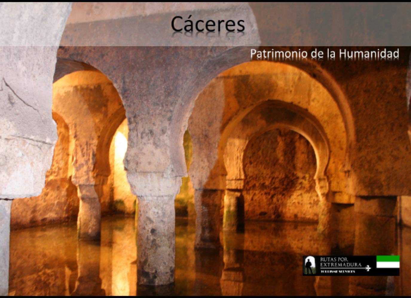 Cáceres: Patrimonio de la Humanidad
