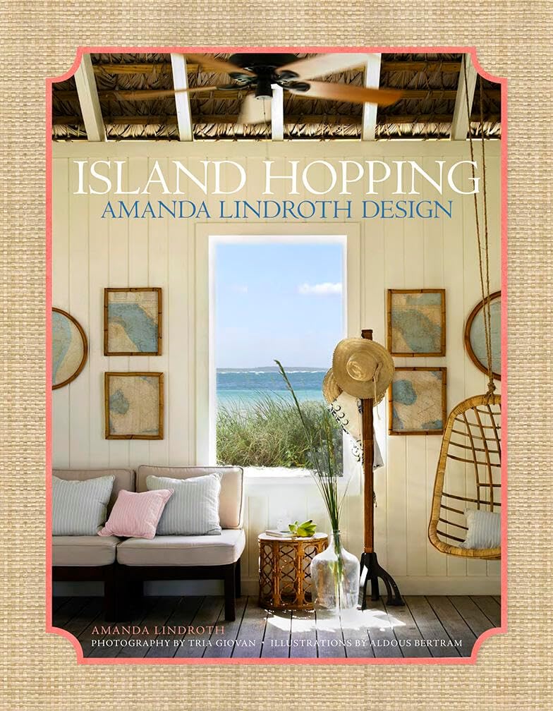 Island Hopping: Amanda Lindroth Design―Amanda Lindroth’s interiors embody the laid-back, easy-breezy, sun-kissed spirit of island living