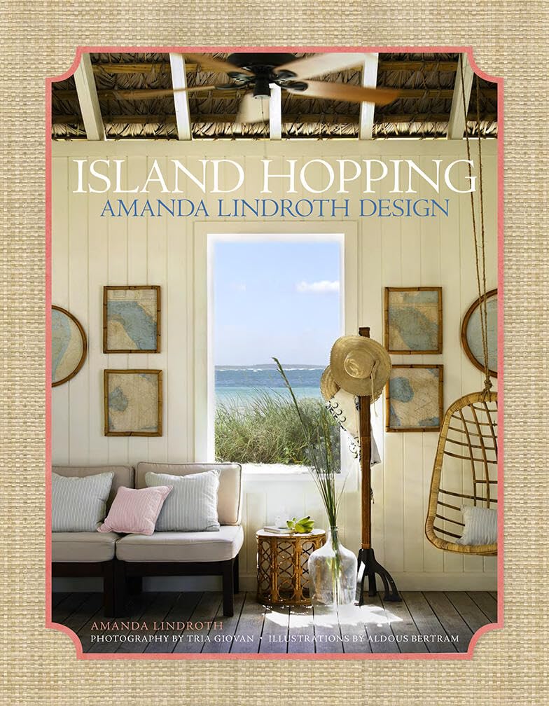 Island Hopping: Amanda Lindroth Design―Amanda Lindroth’s interiors embody the laid-back, easy-breezy, sun-kissed spirit of island living