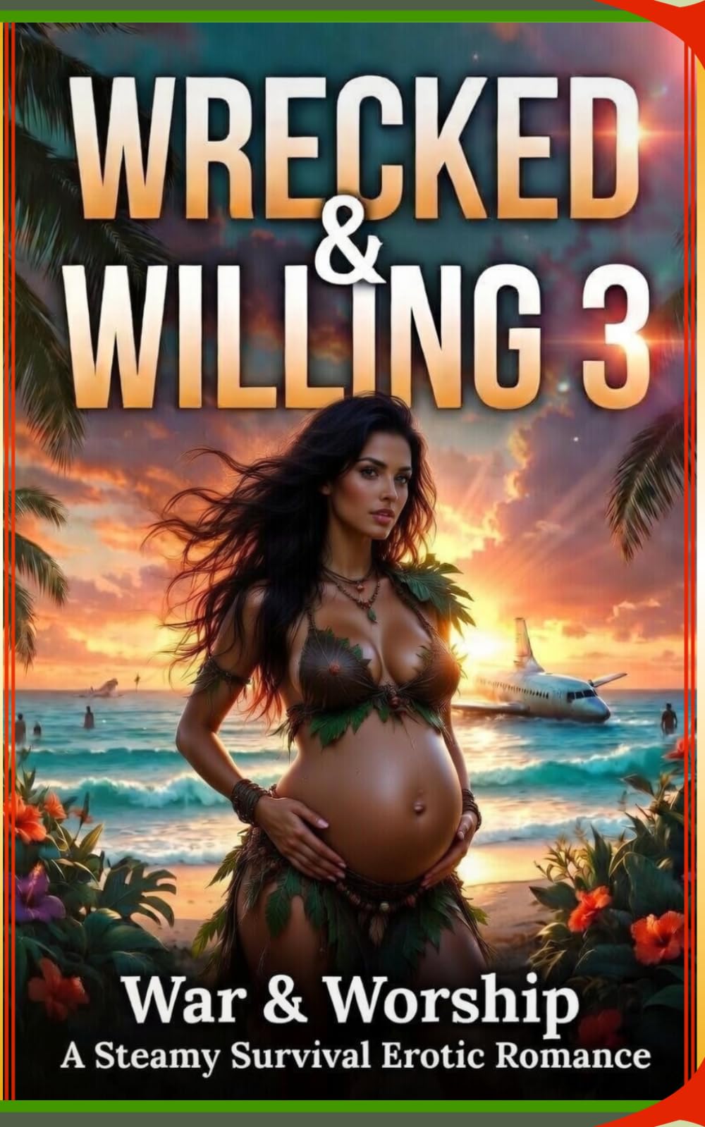 Wrecked & Willing 3: War & Worship - A Steamy Survival Erotic Romance (Wrecked & Willing: The Complete Trilogy)