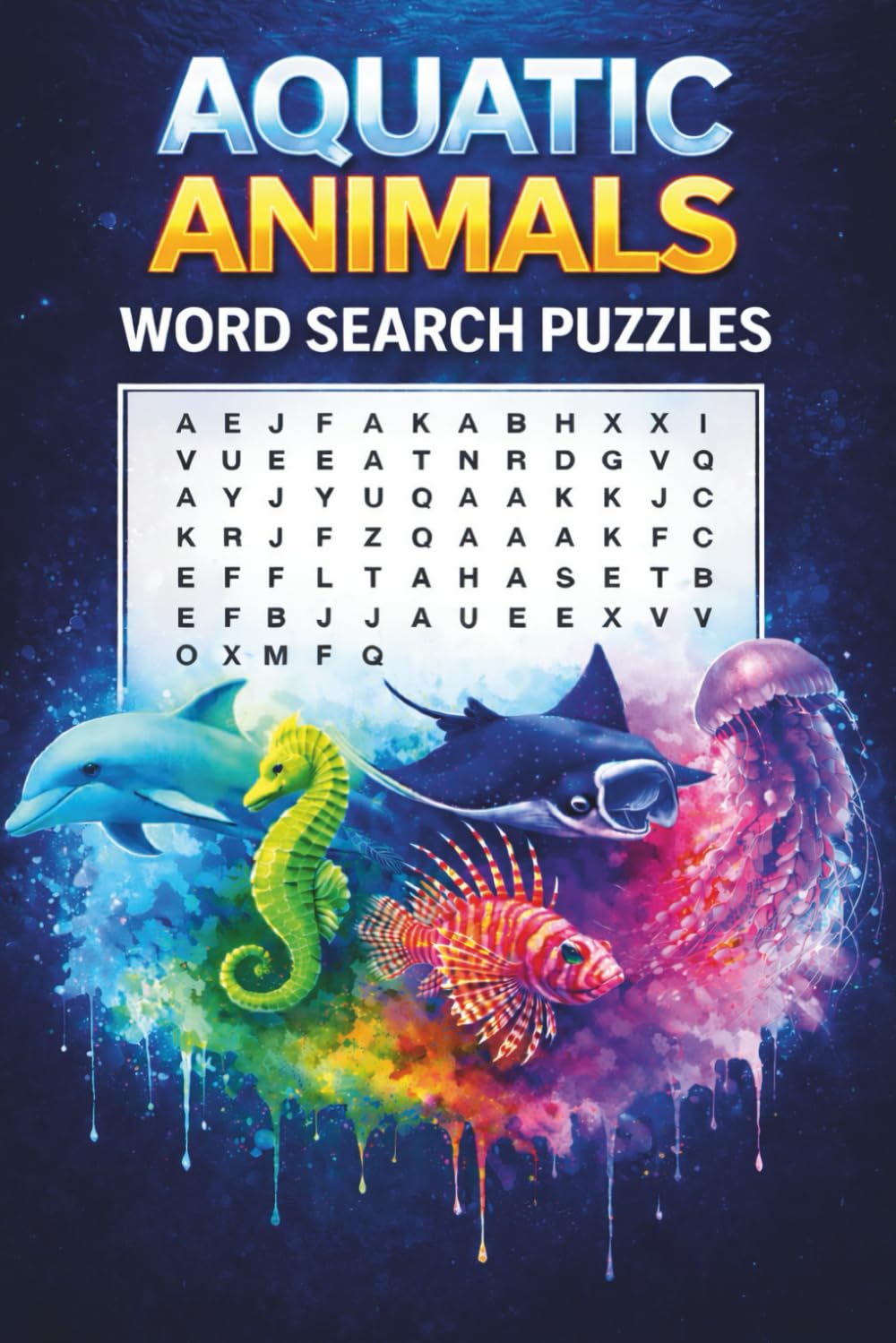 Aquatic Animals Word Search Puzzle Book: 55 Word Search Puzzles About Sea Animals, Ocean Creatures, Freshwater Species & More | For Adults, Seniors & Teenagers | 6x9