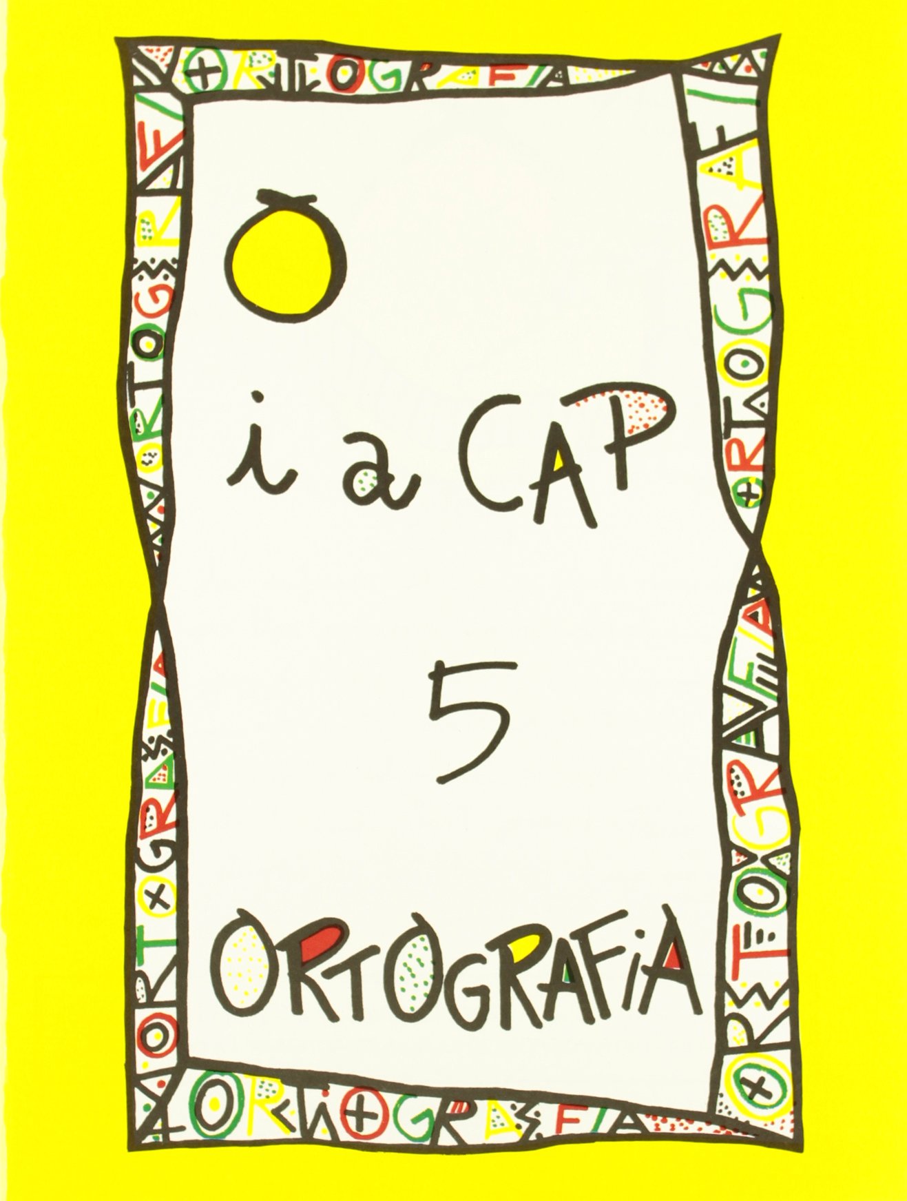 PUNT I A CAP ORTOGRAFIA N? 5 SERIE GROGA (1R 2N CURS)