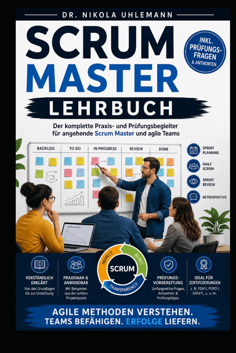 SCRUM MASTER Schulungsbuch: Von den Grundlagen zur Zertifizierung