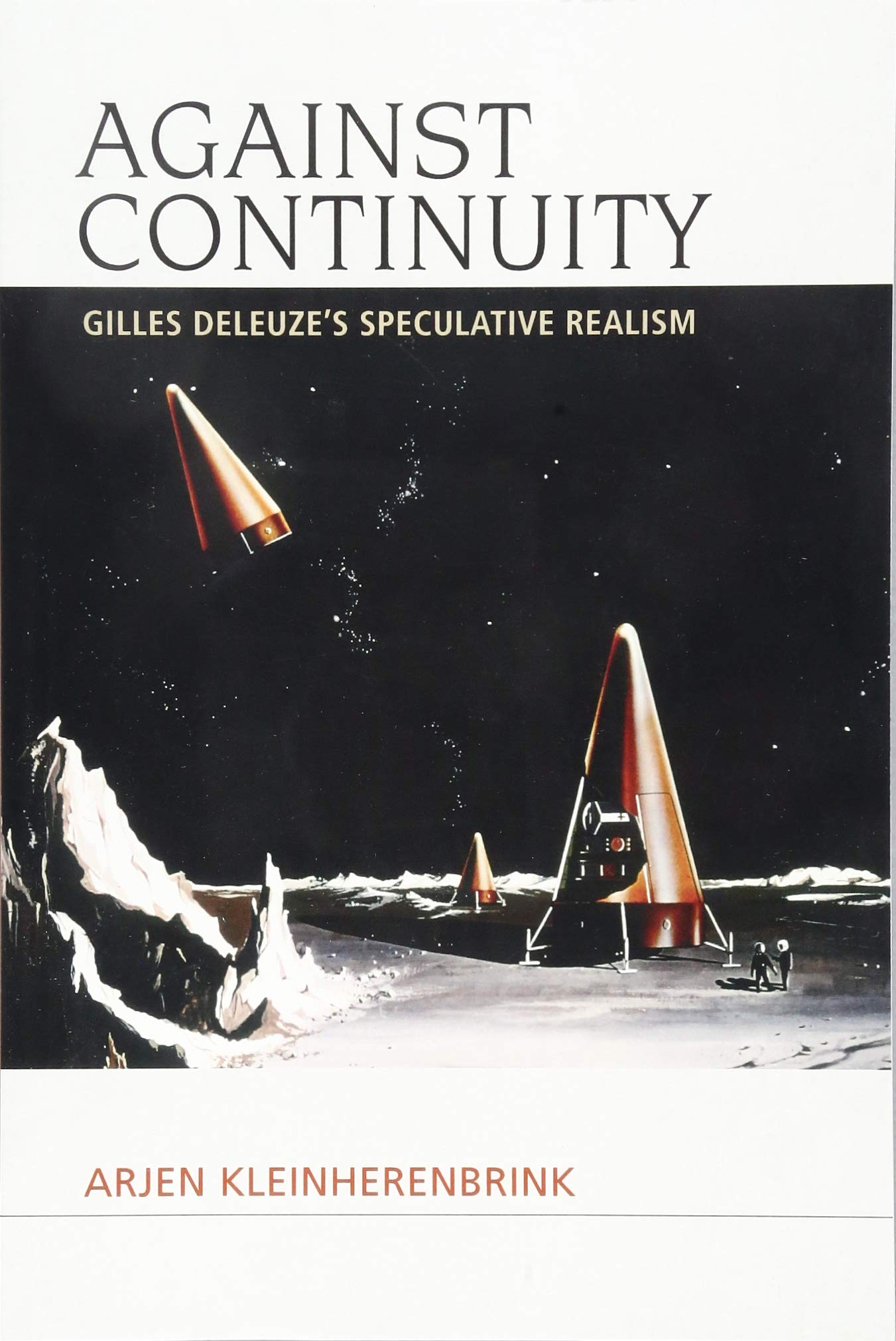 Speculative Realism Ser.: Against Continuity : Gilles Deleuze's Speculative ...