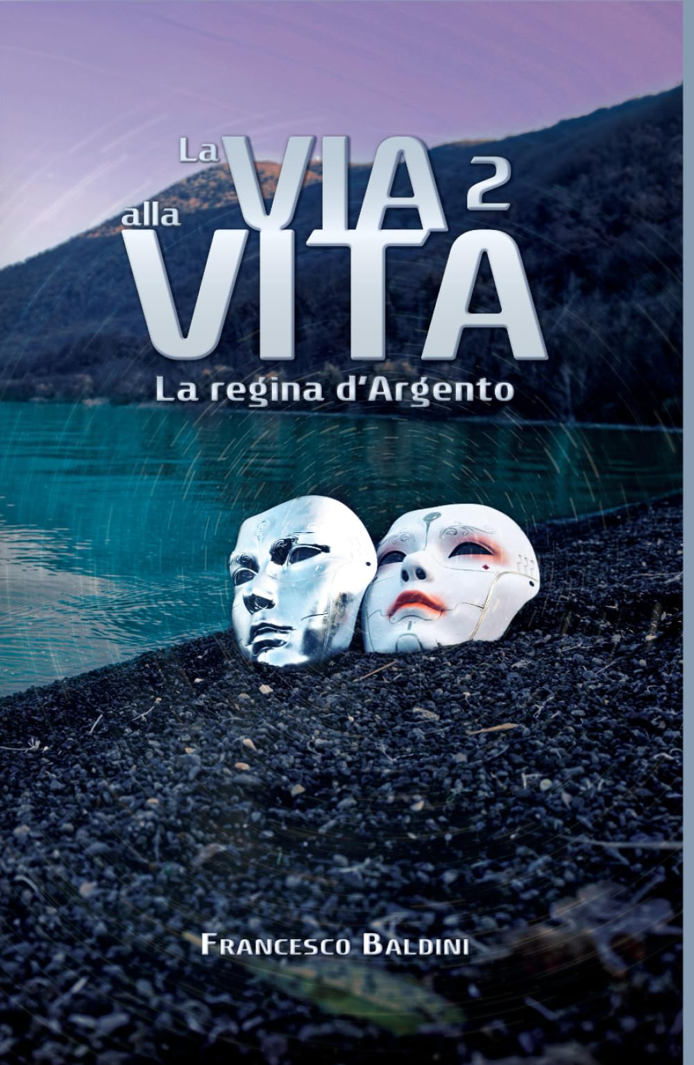 La via alla Vita 2 - La regina d'Argento: Un romanzo thriller fantascientifico (La via alla Vita - La Saga)