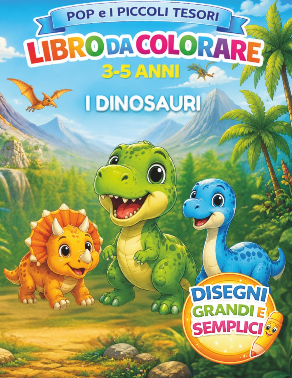 Pop e i Piccoli Tesori: I Dinosauri: Libro da colorare per bambini 3-5 anni con dinosauri semplici e divertenti