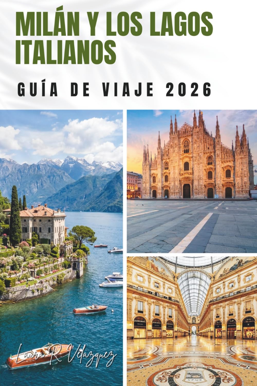 MILÁN Y LOS LAGOS ITALIANOS GUÍA DE VIAJE 2026: Rutas panorámicas, itinerarios completos, pueblos junto al lago y planes de viaje más inteligentes.