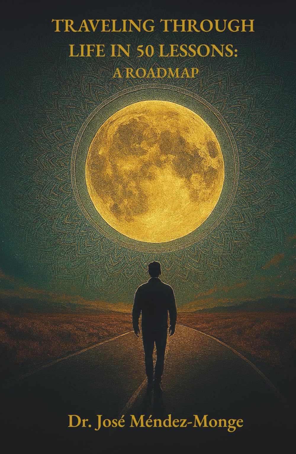 Traveling Through Life in 50 Lessons: A Roadmap (Odyssey Within: Journey Through Life)