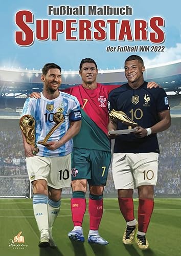 Fußball Malbuch – Superstars der Fußball WM 2022: 50 authentische Ausmalbilder von deutschen &amp; weltweiten Fußballspielern als tolle Fußball Geschenke ... Mädchen ab 6-12 Jahren (Fußball Malbücher)