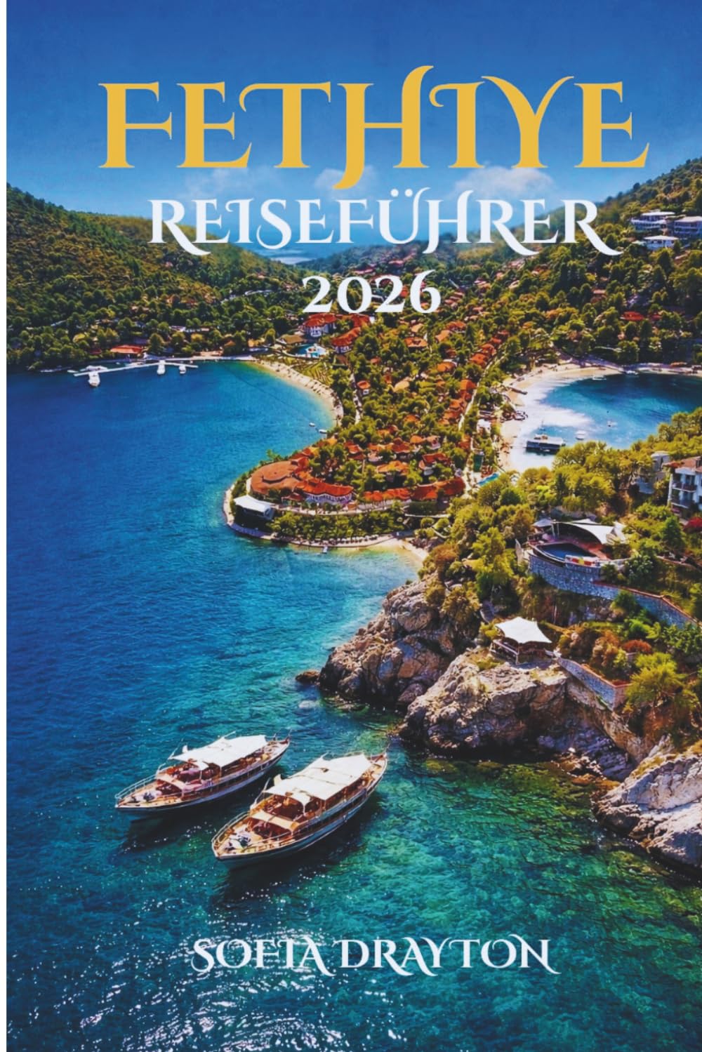 FETHIYE REISEFÜHRER 2026: Wo türkisfarbenes Wasser die Sonne küsst und Geheimnisse der Küste warten