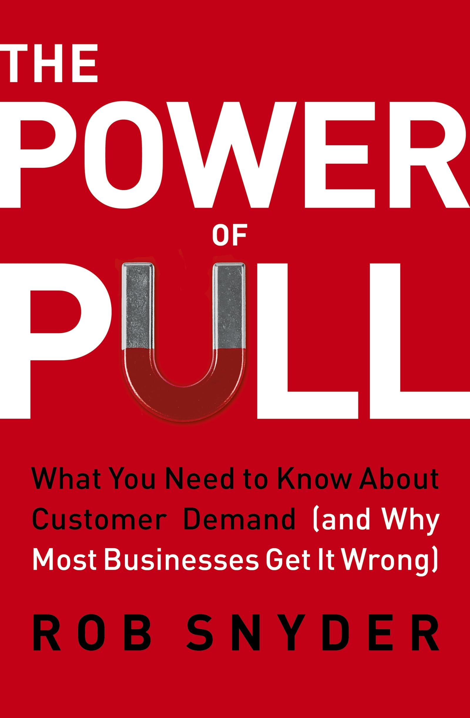 The Power of Pull by Rob Snyder (Paperback Book)