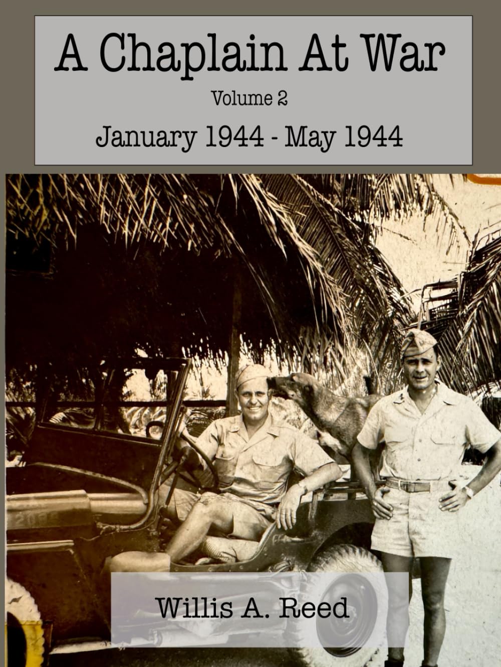 A Chaplain at War: Book 2: January 1944-May 1944