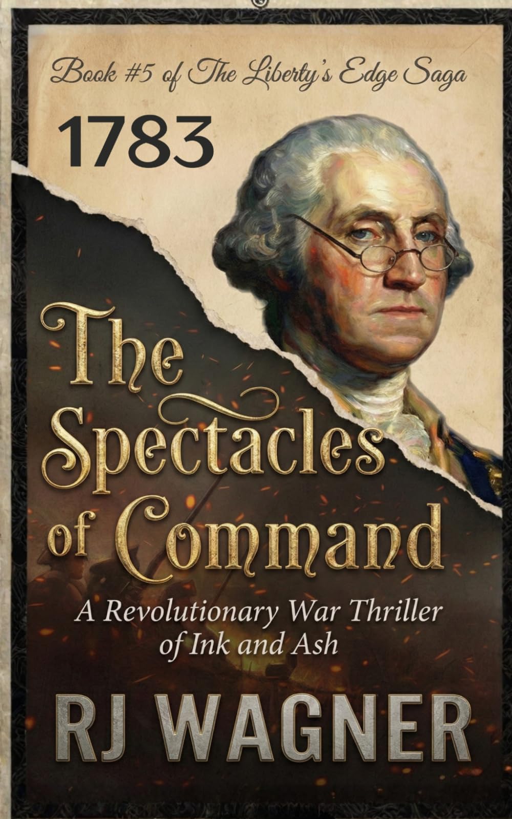 The Spectacles of Command: A Revolutionary War Thriller of Ink and Ash: 5 (Liberty's Edge Saga)