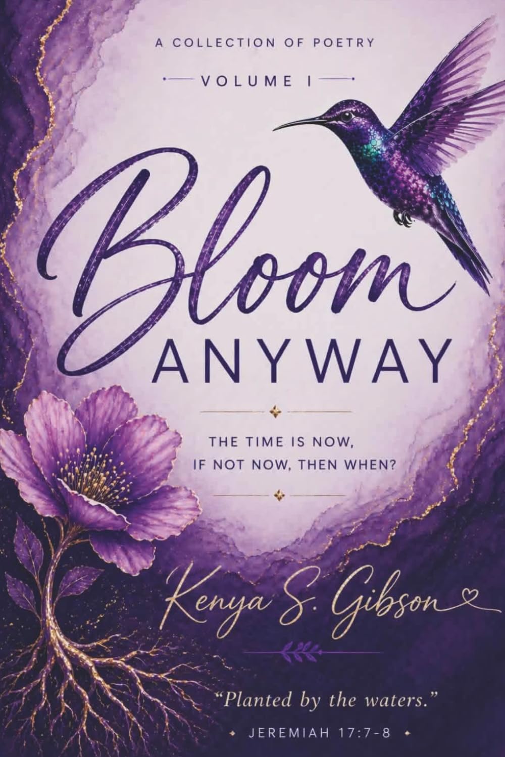 Bloom Anyway - Volume I: The Time Is Now, If Not Now Then When?