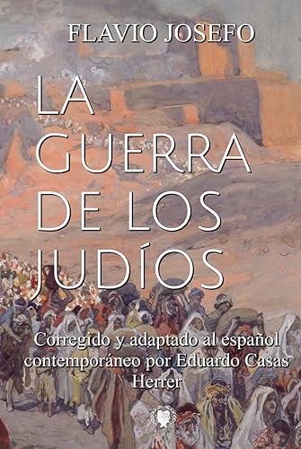 La Guerra de los Judíos Corregido y adaptado al español contemporáneo (Spanish Edition)